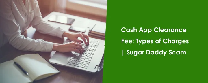 Cash App Clearance Fee: Types of Charges | Sugar Daddy Scam